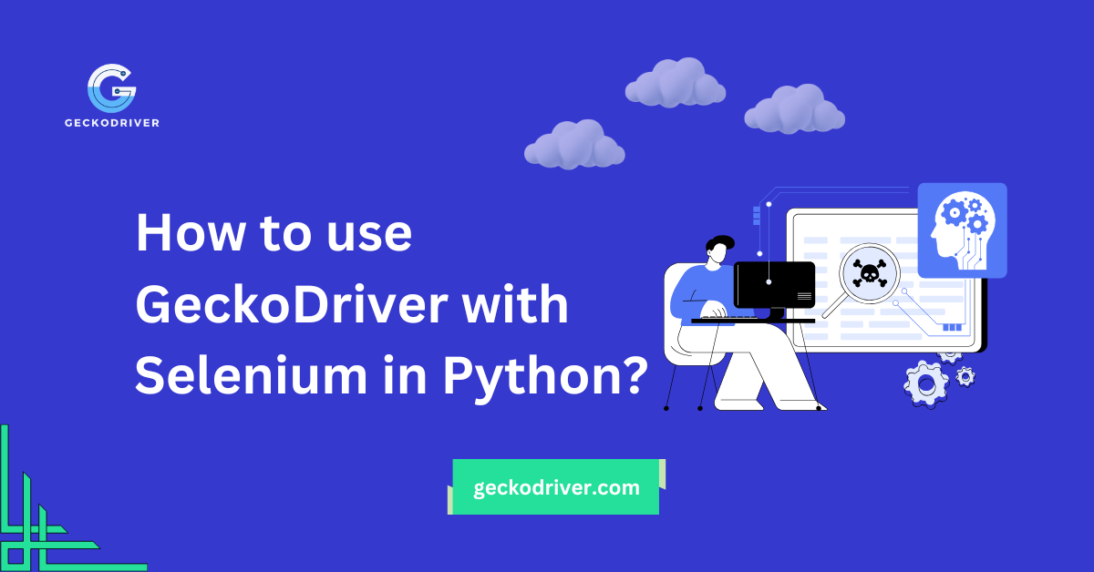 How to use GeckoDriver with Selenium in Python