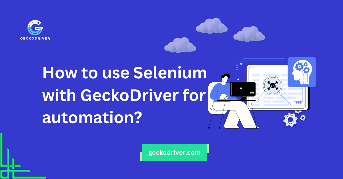 How to use Selenium with GeckoDriver for automation