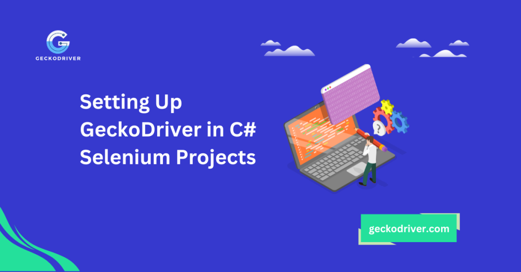 Setting Up GeckoDriver in C# Selenium Projects