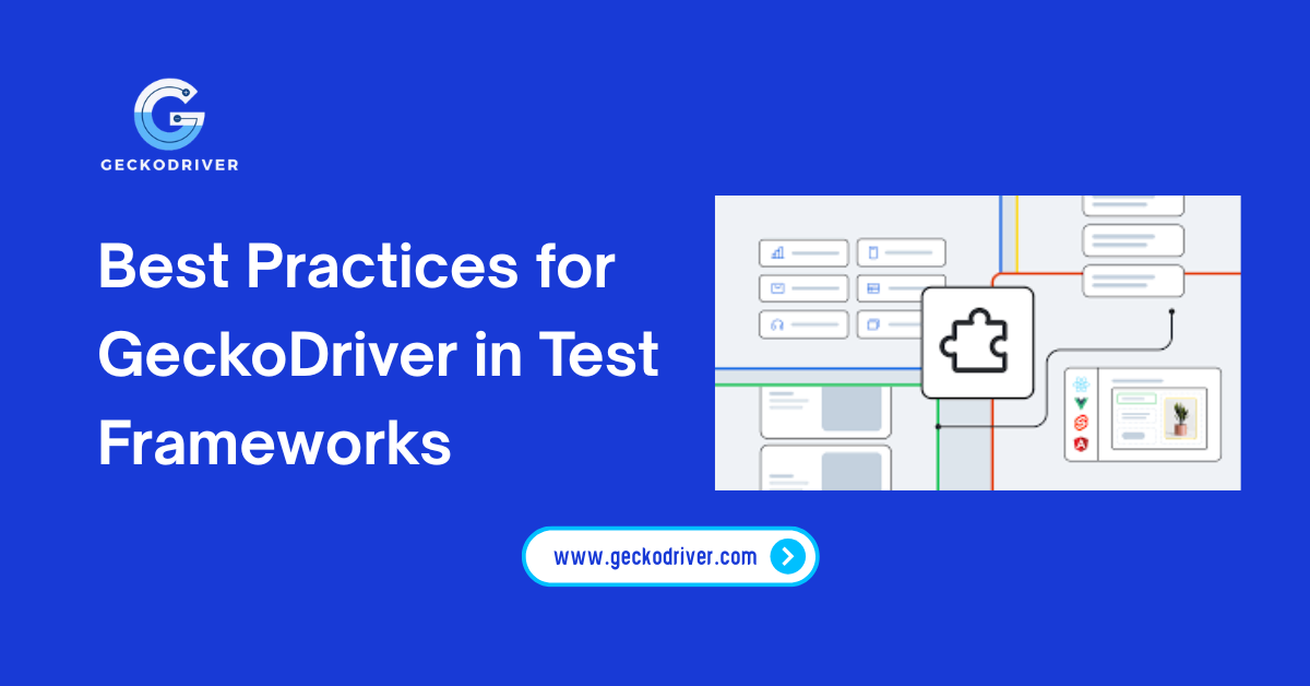 Best Practices for GeckoDriver in Test Frameworks