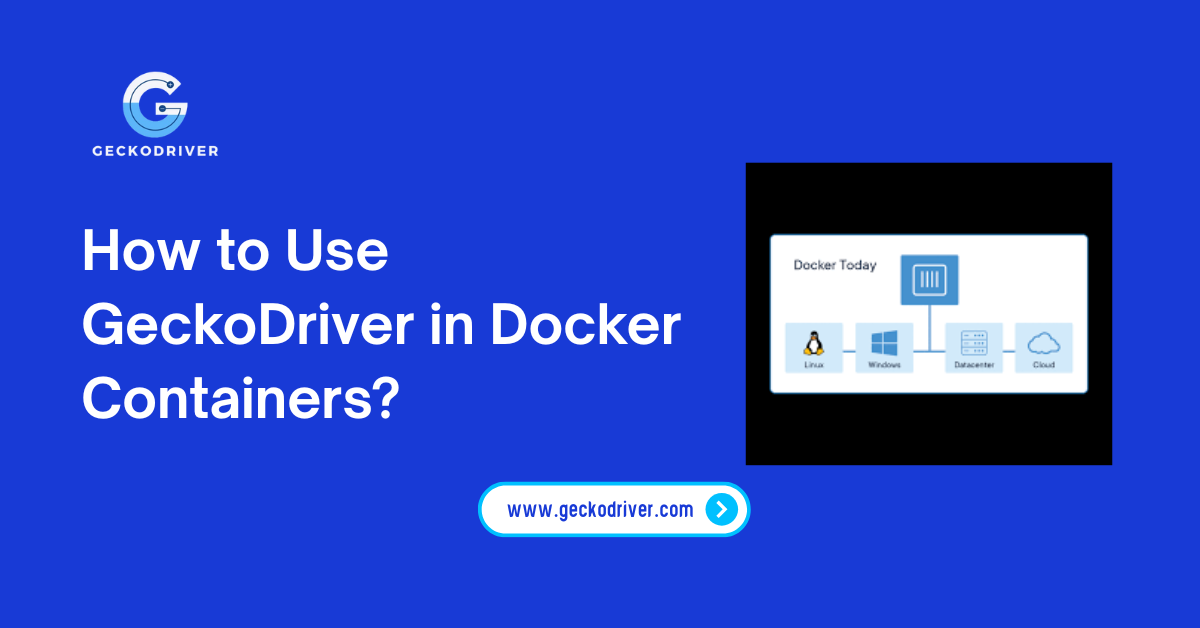 How to Use GeckoDriver in Docker Containers