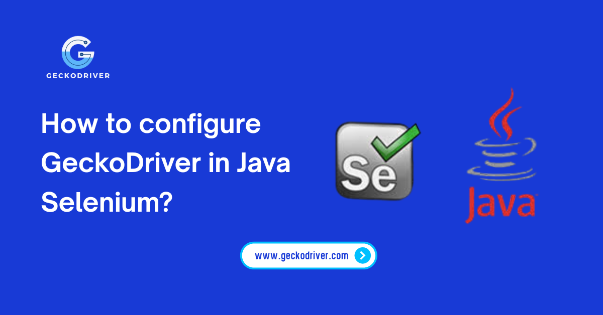 How to configure GeckoDriver in Java Selenium